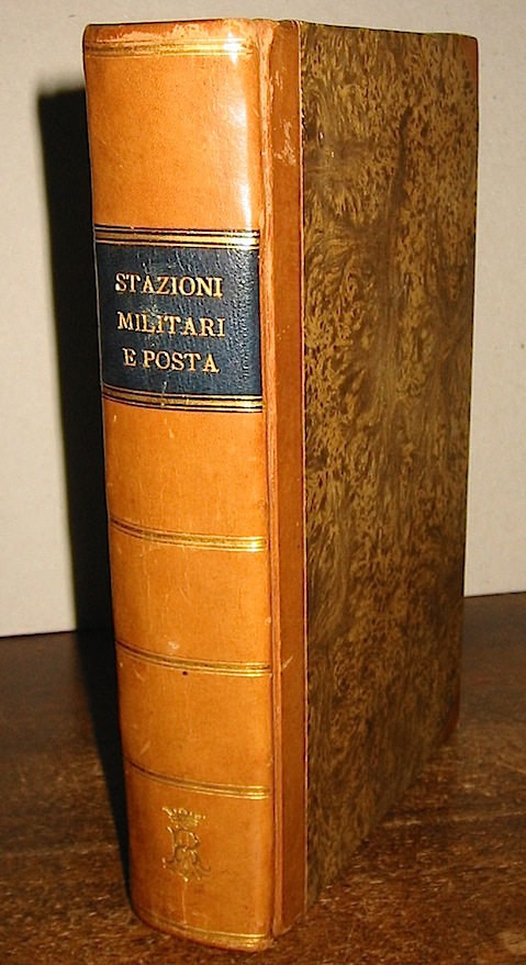  Anonimo Itinerario delle stazioni militari e delle poste del Regno d'Italia e degli Stati limitrofi compilato nel deposito della guerra per ordine di S.E. il Signor Conte Ministro della guerra e marina 1811 Milano Nella Stamperia Reale